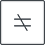 Thin, line, square, sign, not, horizontal, mirror, symbol, math, mathematics, inequality, mathematical, equal, not-equal, different, not-equal-thin, maths icon